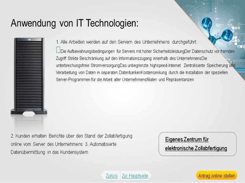 Anwendung von IT Technologien: 1. Alle Arbeiten werden auf den Servern des Unternehmens durchgeführt: